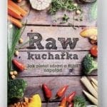 Raw kuchařka - Jak zůstat zdraví a štíhlí napořád