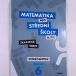 Matematika pro střední školy 6.díl Stereometrie (Zkrácená verze)