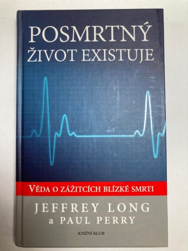 Posmrtný život existuje - Věda o zážitcích blízké smrti - Obrázek 1