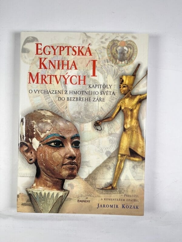 Egyptská Kniha mrtvých: 1. kapitoly o vycházení z hmotného světa do bezbřehé záře - Obrázek 1