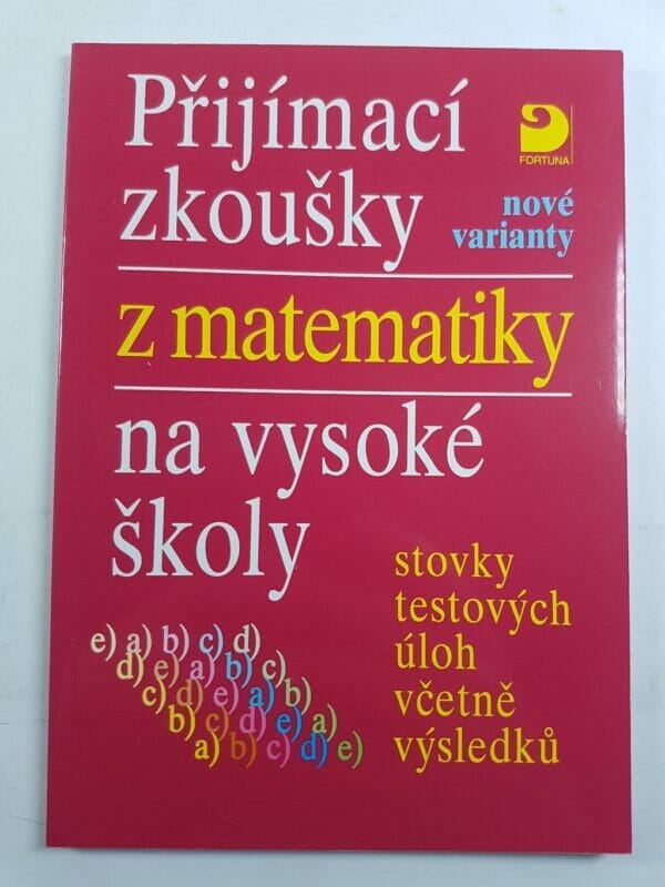 Přijímací zkoušky z matematiky na vysoké školy: nové varianty : stovky testových úloh včetně výsledků - Obrázek 1