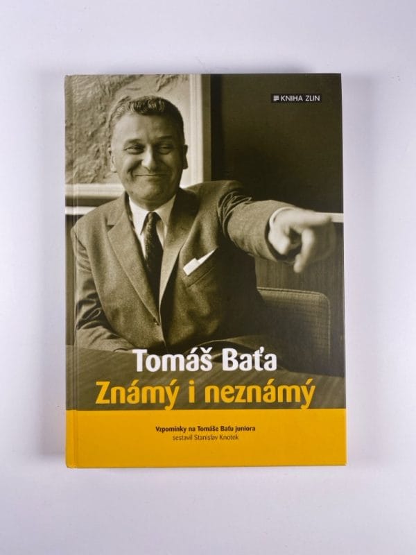Tomáš Baťa Známý i neznámý: Vzpomínky na Tomáše Baťu juniora - Obrázek 1